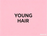 Young Hair - Home